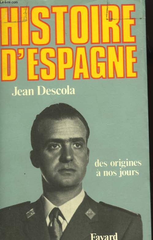 HISTOIRE D'ESPAGNE. DES ORIGINES A NOS JOURS.