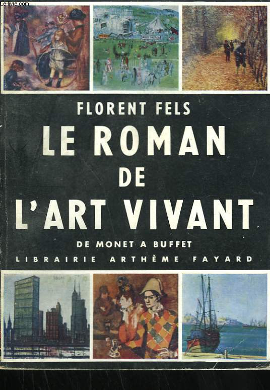 LE ROMAN DE L'ART VIVANT. DE MONET A BUFFET.