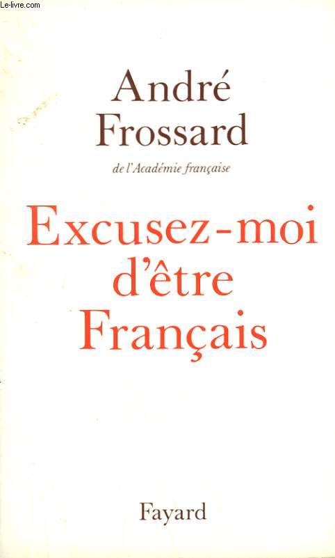 EXCUSEZ-MOI D'ETRE FRANCAIS.