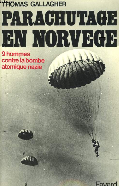 PARACHUTAGE EN NORVEGE. 9 HOMMES CONTRE LA BOMBE ATOMIQUE NAZIE.