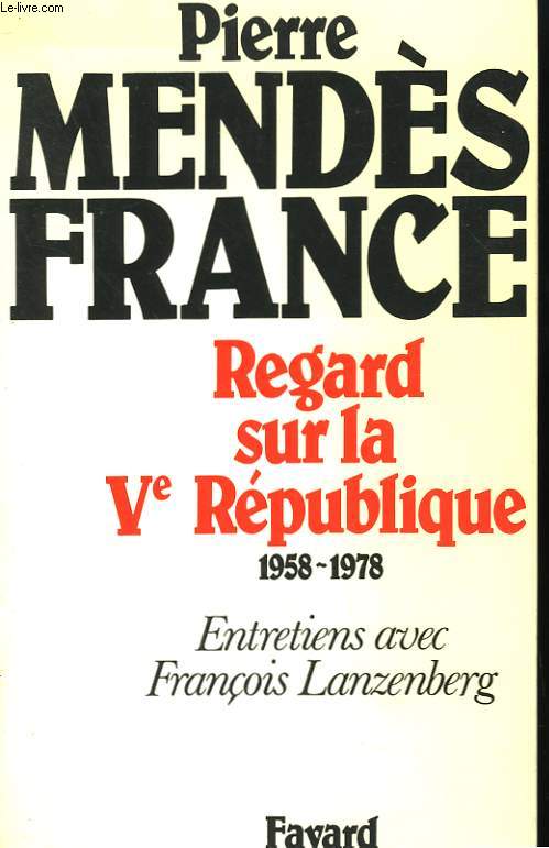 REGARD SUR LA Ve REPUBLIQUE. 1958-1978. ENTRETIENS AVEC FRANCOIS LANZENBERG.