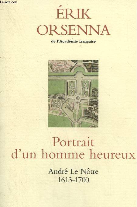 PORTRAIT D'UN HOMME HEUREUX. ANDRE LE NOTRE 1613-1700.