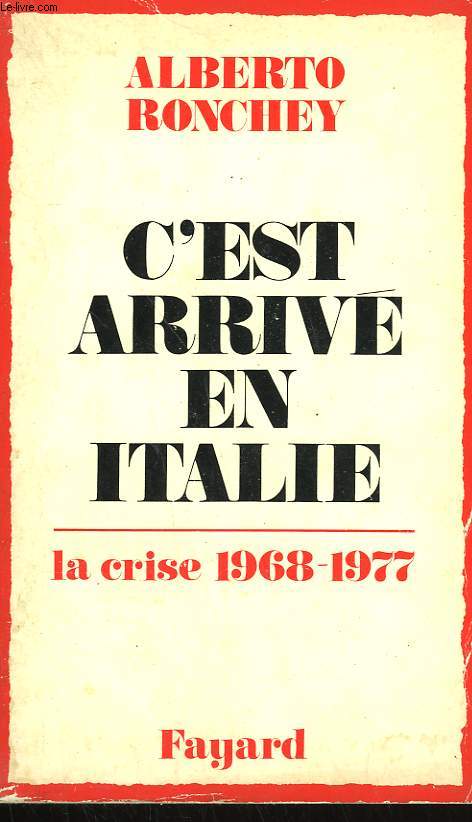 C'EST ARRIVE EN ITALIE. LA CRISE 1968-1977.