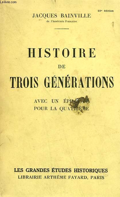 HISTOIRE DE TROIS GENERATIONS AVEC UN EPILOGUE POUR LA QUATRIEME.