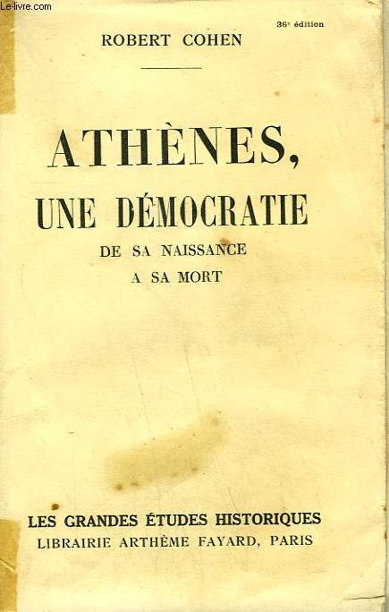 ATHENES, UNE DEMOCRATIE DE SA NAISSANCE A SA MORT.