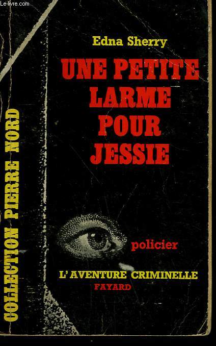 UNE PETITE LARME POUR JESSIE. COLLECTION L'AVENTURE CRIMINELLE N 44