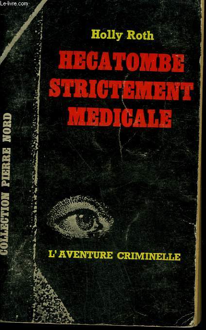 HECATOMBE STRICTEMENT MEDICALE. COLLECTION L'AVENTURE CRIMINELLE N 169