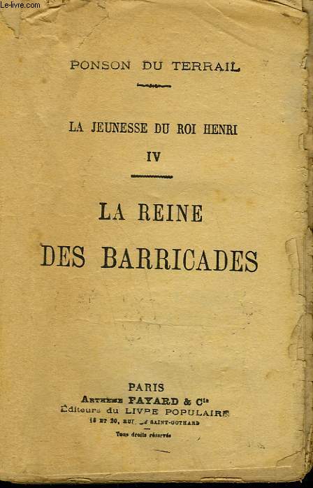 LA JEUNESSE DU ROI HENRI. TOME 4 : LA REINE DES BARRICADES. COLLECTION LE LIVRE POPULAIRE N 4.
