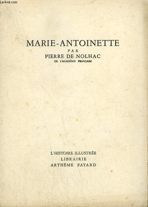 MARIE-ANTOINETTE. COLLECTION L'HISTOIRE ILLUSTREE N 6.