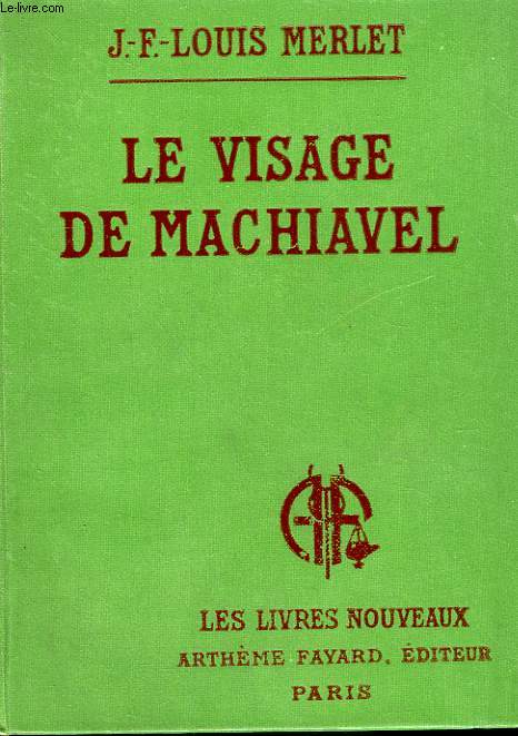 LE VISAGE DE MACHIAVEL. COLLECTION LES LIVRES NOUVEAUX.