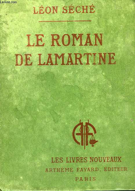 LE ROMAN DE LAMARTINE. COLLECTION LES LIVRES NOUVEAUX.