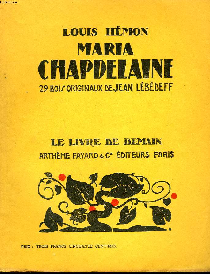 MARIA CHAPDELAINE. 29 BOIS ORIGINAUX DE JEAN LEBEDEFF. LE LIVRE DE DEMAIN N 64.
