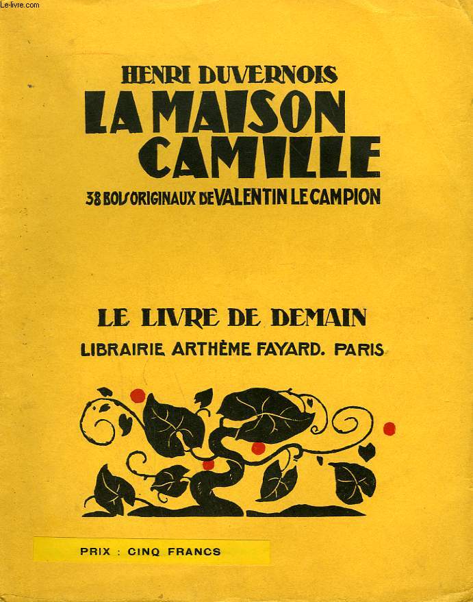 LA MAISON CAMILLE. 38 BOIS ORIGINAUX DE VALENTIN LE CAMPION. LE LIVRE DE DEMAIN N 178.