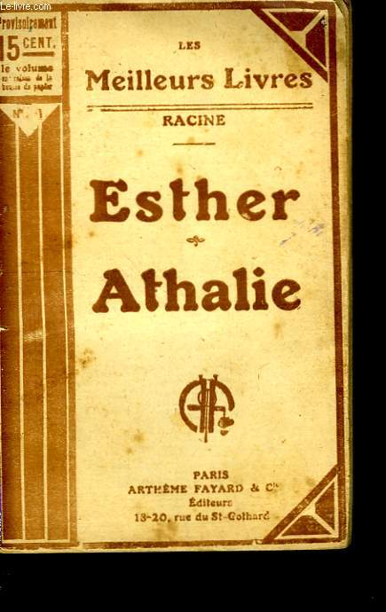 ESTHER TRAGEDIE EN 3 ACTES (1689) SUIVI DE ATHALIE TRAGEDIE EN 5 ACTES ( 1691). COLLECTION : LES MEILLEURS LIVRES N 1.