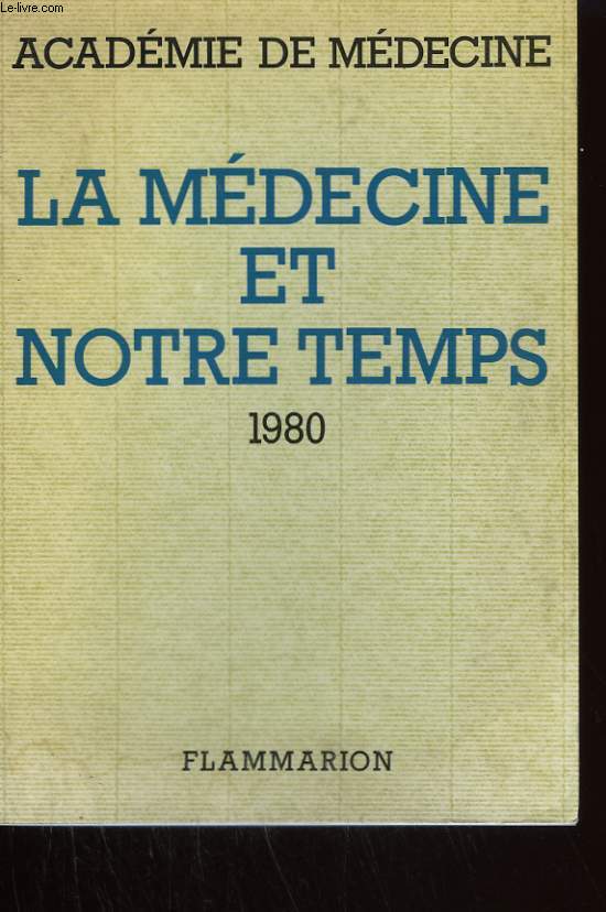 LA MEDECINE ET NOTRE TEMPS. 1980.