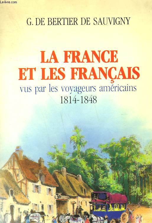 LA FRANCE ET LES FRANCAIS VUS PAR LES VOYAGEURS AMERICAINS 1814-1848.