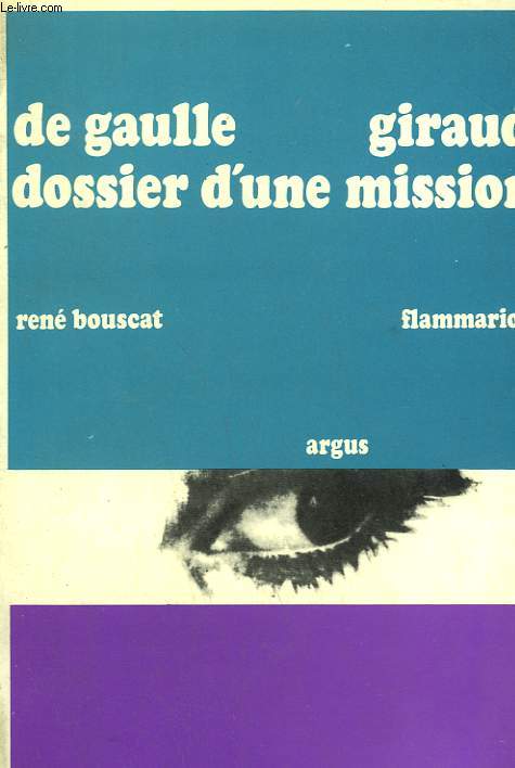 DE GAULLE-GIRAUD. DOSSIER D'UNE MISSION.