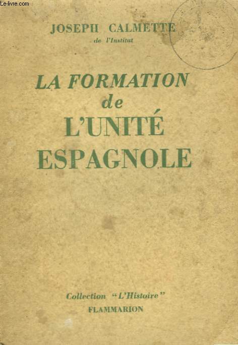 LA FORMATION DE L'UNITE ESPAGNOLE.