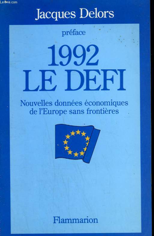 1992. LE DEFI. NOUVELLES DONNEES ECONOMIQUES DE L'EUROPE SANS FRONTIERES.