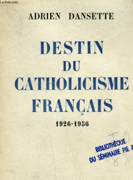 DESTIN DU CATHOLICISME FRANCAIS. 1926-1956.