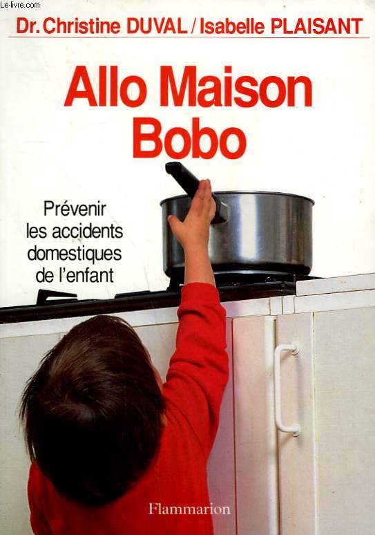ALLO MAISON BOBO. PREVENIR LES ACCIDENTS DOMESTIQUES DE L'ENFANT.
