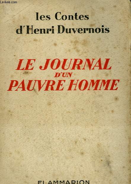 LES CONTES D'HENRI DUVERNOIS. TOME 1 : LE JOURNAL D'UN PAUVRE HOMME.