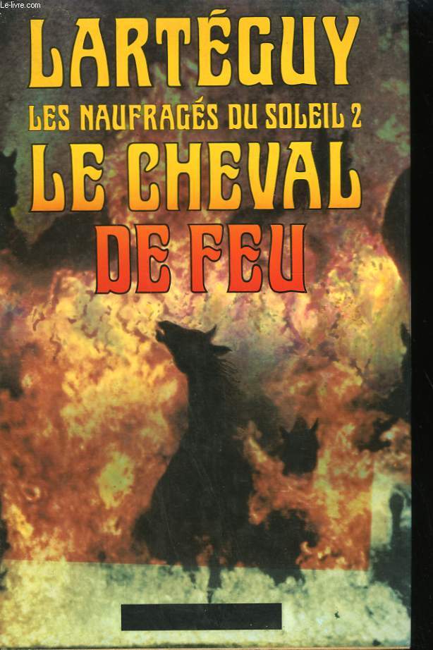 LES NAUFRAGES DU SOLEIL. TOME 2 : LE CHEVAL DE FEU.