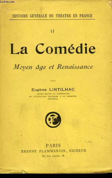 HISTOIRE GENERALE DU THEATRE EN FRANCE. TOME 2 : LA COMEDIE. MOYEN AGE ET RENAISSANCE.