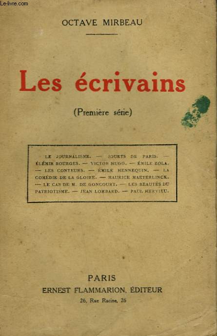 LES ECRIVAINS. TOME 1 : LE JOURNALISME, JOUETS DE PARIS, ELEMIR BOURGES, EMILE HENNEQUIN, EMILE ZOLA, MAURICE MAETERLINCK, LE CAS DE M. DE GONCOURT, LES BEAUTES DU PATRIOTISME, JEAN LOMBARD, PAUL HERVIEU.