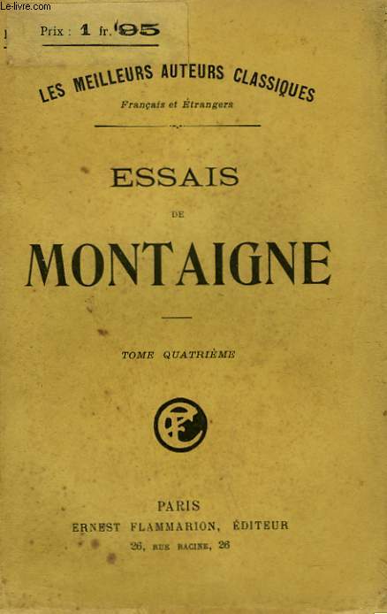 ESSAIS DE MONTAIGNE. TOME 4.