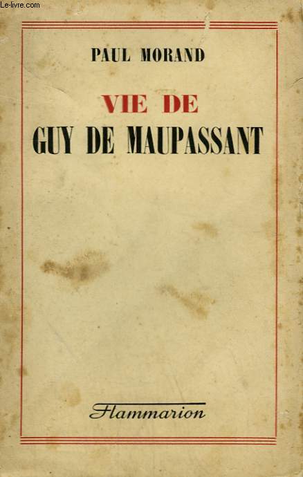 VIE DE GUY DE MAUPASSANT.