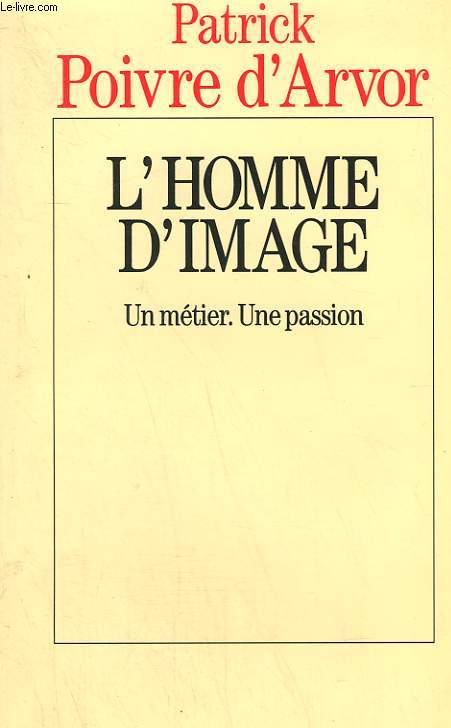 L'HOMME D'IMAGE. UN METIER, UNE PASSION.