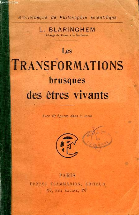 LES TRANSFORMATIONS BRUSQUES DES ETRES VIVANTS. COLLECTION : BIBLIOTHEQUE DE PHILOSOPHIE SCIENTIFIQUE.