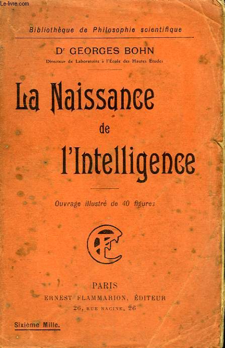 LA NAISSANCE DE L'INTELLIGENCE. COLLECTION : BIBLIOTHEQUE DE PHILOSOPHIE SCIENTIFIQUE.