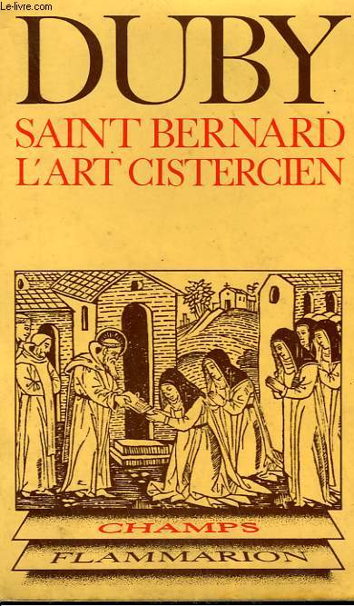 SAINT BERNARD, L'ART CISTERCIEN. COLLECTION CHAMP N 77