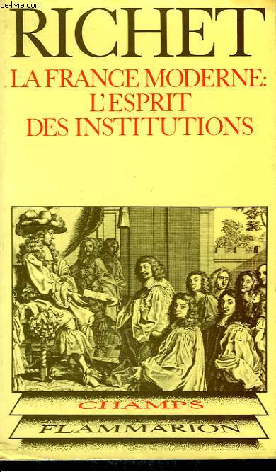 LA FRANCE MODERNE : L'ESPRIT DES INSTITUTIONS. COLLECTION CHAMP N 86