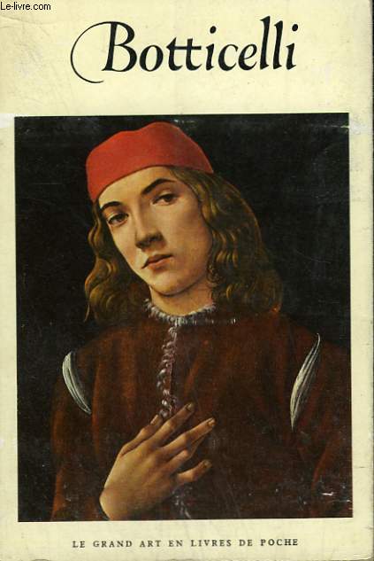 SANDRO BOTTICELLI ( 1444/1445-1510). COLLECTION : LE GRAND ART EN LIVRES DE POCHE N1.