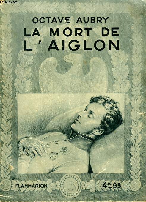 LA MORT DE L'AIGLON. COLLECTION : HIER ET AUJOURD'HUI.