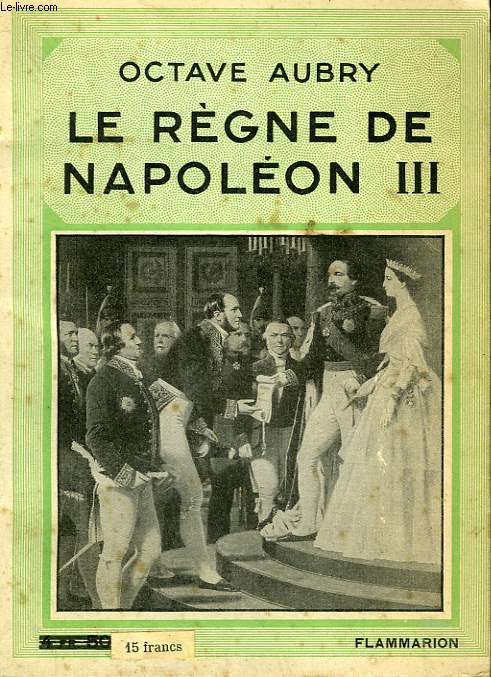 LE REGNE DE NAPOLEON III. COLLECTION : HIER ET AUJOURD'HUI.