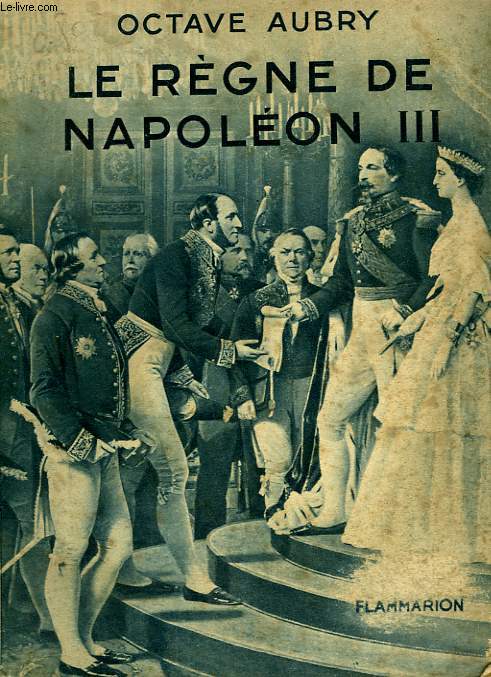 LE REGNE DE NAPOLEON III. COLLECTION : HIER ET AUJOURD'HUI.