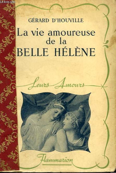 LA VIE AMOUREUSE DE LA BELLE HELENE. COLLECTION : LEURS AMOURS.