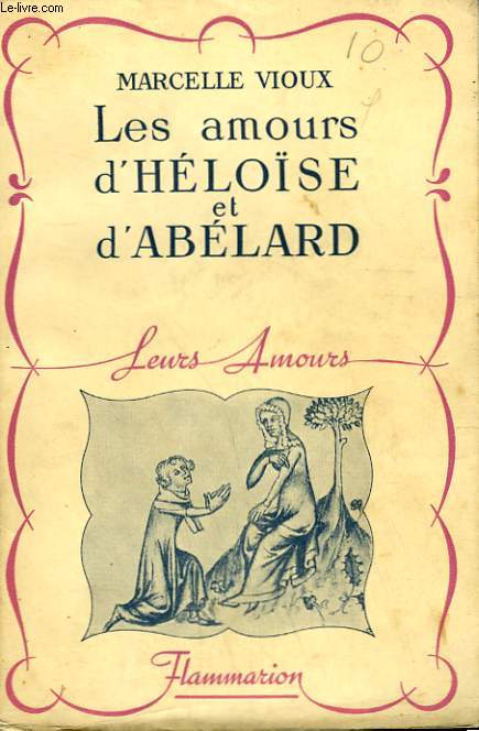 LA VIE AMOUREUSE D'HELOISE ET D'ABELARD. COLLECTION : LEURS AMOURS.