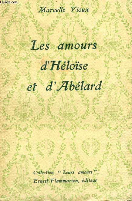 LA VIE AMOUREUSE D'HELOISE ET D'ABELARD. COLLECTION : LEURS AMOURS.