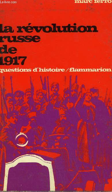 LA REVOLUTION RUSSE DE 1917. COLLECTION : QUESTIONS D'HISTOIRE N 1.