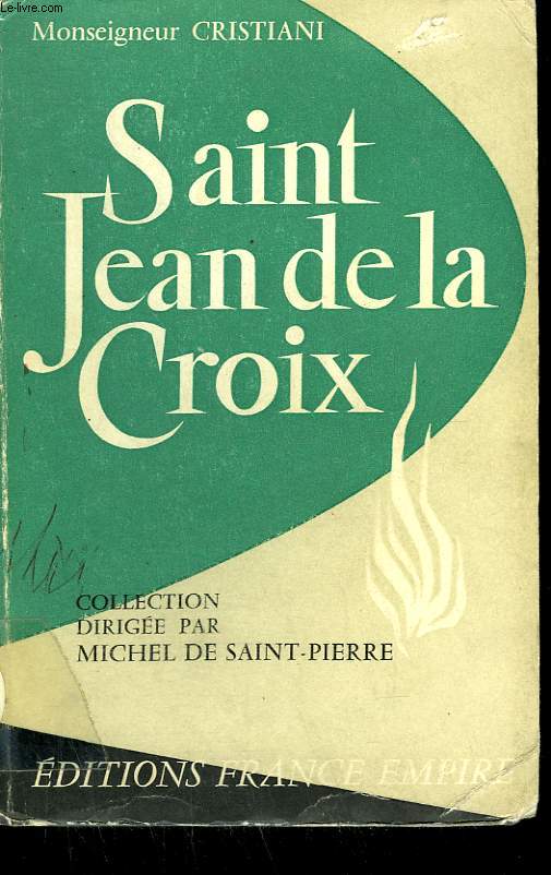 SAINT JEAN DE LA CROIX. PRINCE DE LA MYSTIQUE ( 1542-1591).