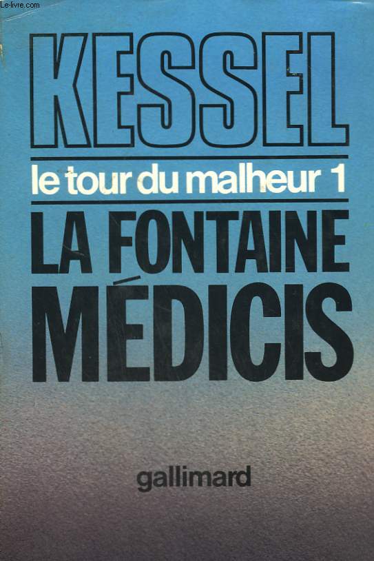 LE TOUR DU MALHEUR. TOME 1 : LA FONTAINE DE MEDICIS.