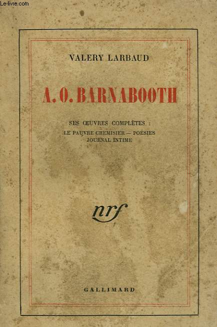 A.O. BARNABOOTH. SES OEUVRES COMPLETES : LE PAUVRE CHEMISIER, POESIES, JOURNAL INTIME.