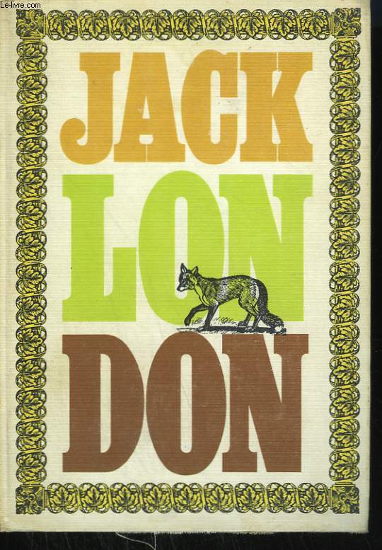 OEUVRES DE JACK LONDON TOME 1 : HISTOIRES DE BETES. CROC BLANC, L'APPEL DE LA FORET, MICHAEL, CHIEN DE CIRQUE.