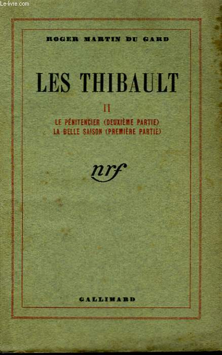 LES THIBAULT. TOME 2 : LE PENITENCIER ( DEUXIEME PARTIE), LA BELLE SAISON ( PREMIERE PARTIE).