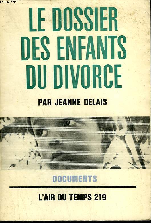 LE DOSSIER DES ENFANTS DU DIVORCE. COLLECTION : L'AIR DU TEMPS N 219.
